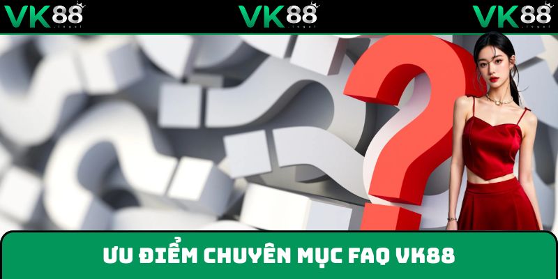 Đánh giá ưu điểm của chuyên mục câu hỏi thường gặp
