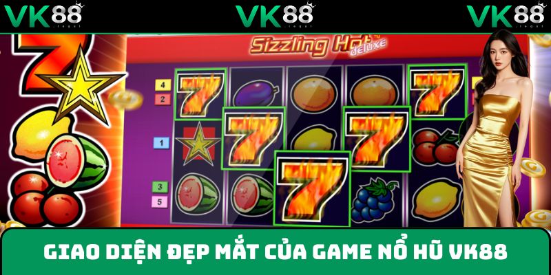 Game nổ hủ với giao diện đẹp mắt dành cho người chơi VK88
