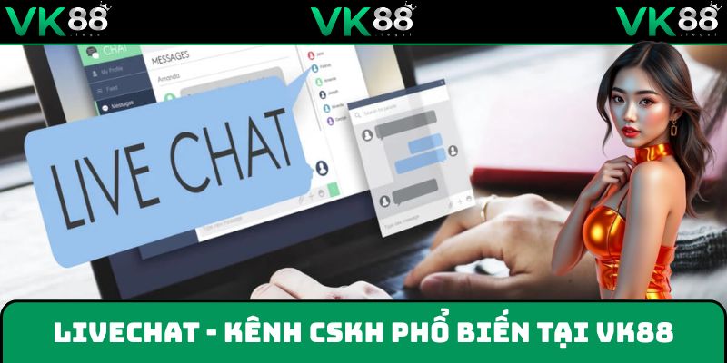Live Chat - kênh chăm sóc khách hàng phổ biến nhất
