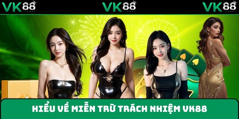 Miễn trừ trách nhiệm VK88 - Ranh giới pháp lý quan trọng