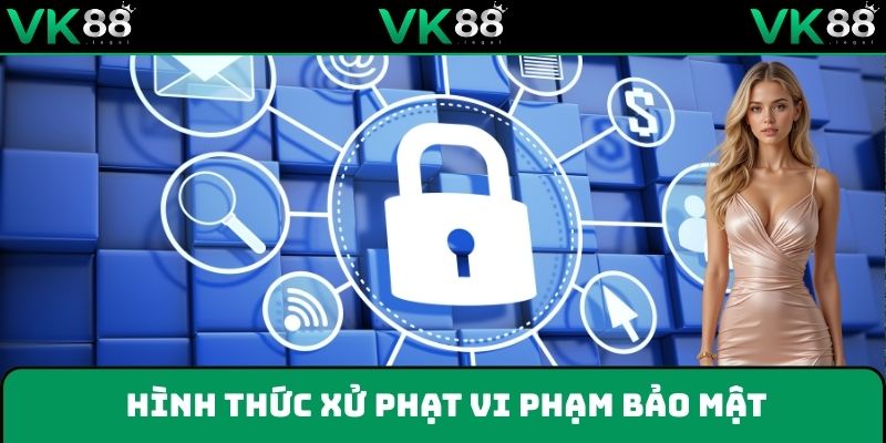 Quy định xử phạt với các hành vi vi phạm chính sách bảo mật