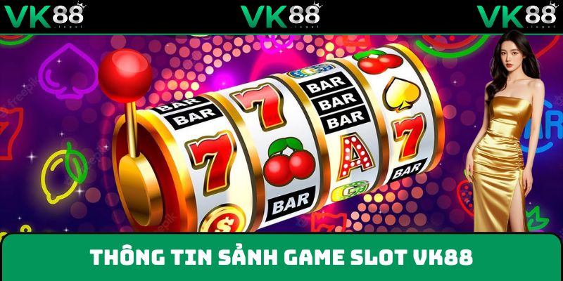 Thông tin tổng quan về sảnh game slot tháng 4/2025