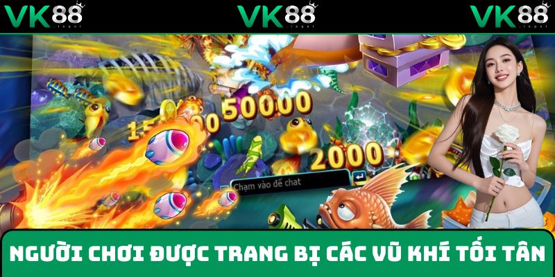 VK88 trang bị cho người chơi vũ khí tối tân để tiêu diệt cá