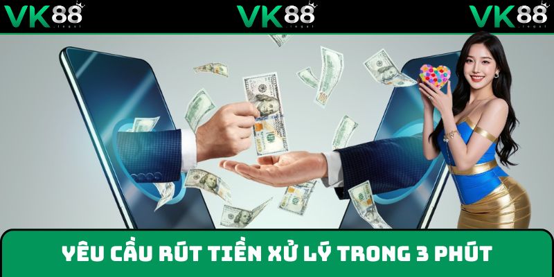 VK88 xử lý yêu cầu trong vòng 3 phút