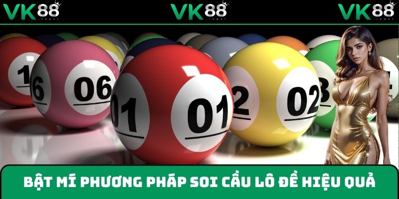Bật mí phương pháp soi cầu lô đề hiệu quả, chốt số chuẩn xác