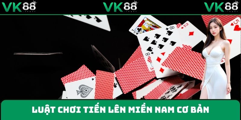Luật chơi tiến lên miền Nam cơ bản