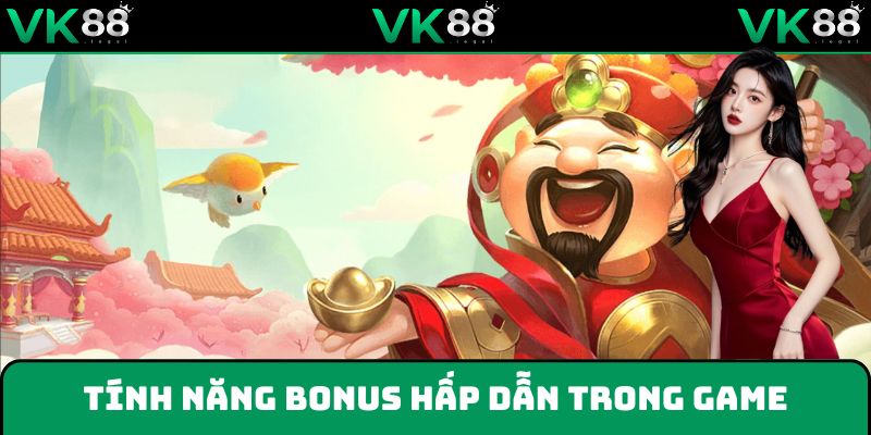 Những tính năng bonus hấp dẫn của game nổ hũ Thần Tài