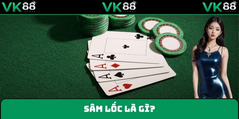 Sâm lốc - Game bài ăn khách nhất 2025