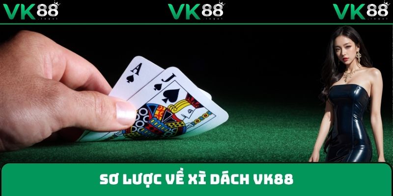 Xì dách VK88 - Phiên bản đánh bạc hiện đại, hấp dẫn